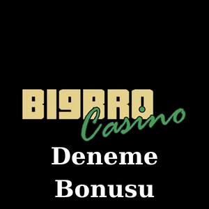 Bigbro Deneme Bonusu