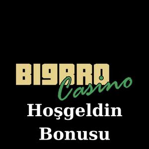 Bigbro Hoşgeldin Bonusu