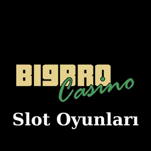 Bigbro Slot Oyunları